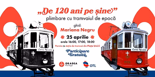 SOLD OUT - \u201eDe 120 ani pe \u0219ine\u201d - tururi ghidate cu tramvaiul de epoc\u0103