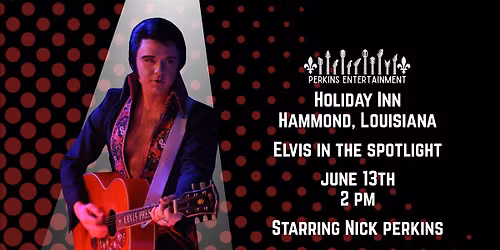 Elvis in the Spotlight: Starring World Champion Nick Perkins