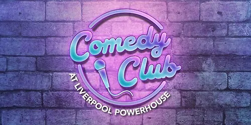 Comedy Club at Liverpool Powerhouse 
