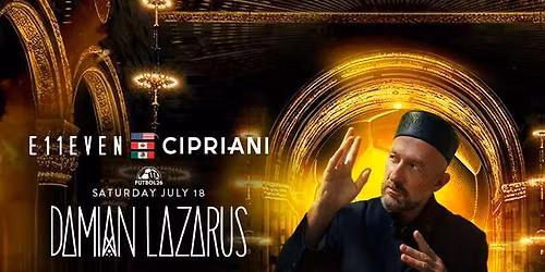 E11EVEN x CIPRIANI NYC: DAMIAN LAZARUS