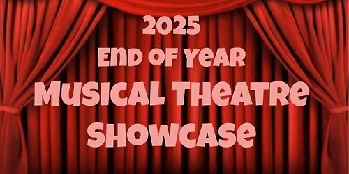 2025 End of Year Musical Theatre Showcase