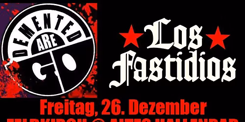 DEMENTED ARE GO (UK) - LOS FASTIDIOS (ITA) & Special Guest - FELDKIRCH @ ALTES HALLENBAD