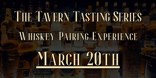 The Tavern Tasting Series - Whiskey Pairing Experience