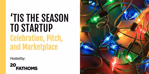 'Tis the Season to Startup: Celebration, Pitch, and Marketplace