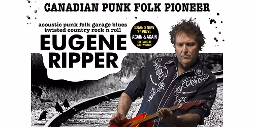 EUGENE RIPPER (CA) acoustic punk, fast folk, garage blues, twisted country & rocknroll @ HEILE WELT