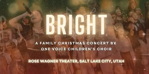 BRIGHT: A Family Christmas Concert by One Voice Children\u2019s Choi