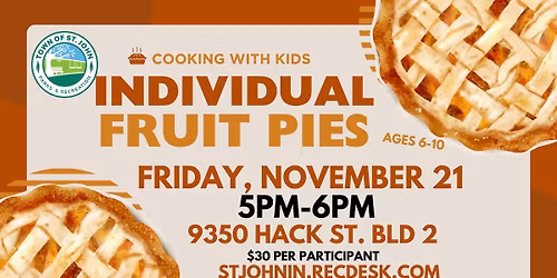 \ud83e\udd67Individual Fruit Pies\ud83e\udd67- Kids Cooking Class- Friday, November 21-5pm-6pm