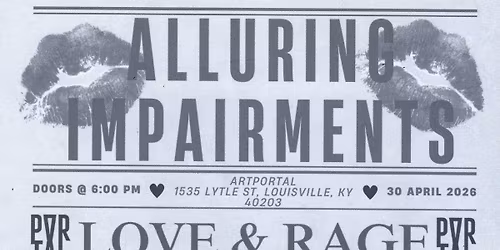 Alluring Impairments Presents: Love & Rage