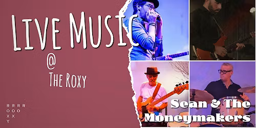 Sean & The Moneymakers @ The Roxy