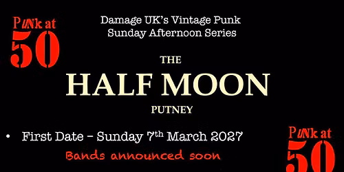 Vintage Punk Matinee at The Half Moon Putney - more announced soon