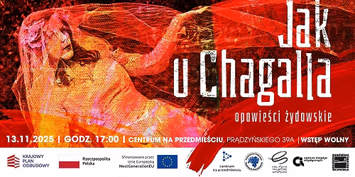 \u201eJAK U CHAGALLA. Opowie\u015bci \u017cydowskie\u201d- wsp\u00f3\u0142czesne narz\u0119dzia pami\u0119ci. Spektakl i rozmowa.