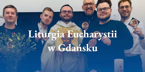 Gda\u0144sk | Liturgia Eucharystii