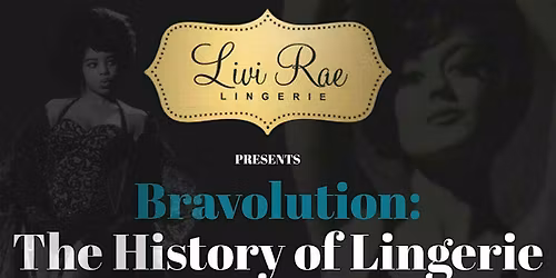 *LiviRae Lingerie Presents* Bravolution: The History of Lingerie