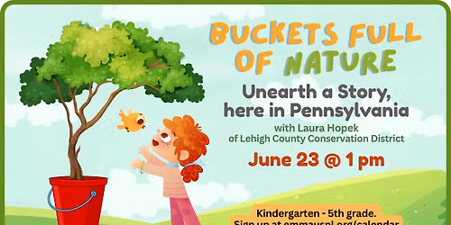 Buckets Full of Nature: Unearth A Story here in Pennsylvania