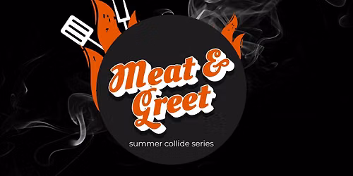 Meat & Greet: Summer Collide Series