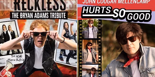 RECKLESS AND HURTS SO GOOD TRIBUTES TO BRYAN ADAMS AND JOHN MELLENCAMP