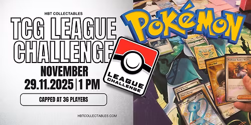 \u2728 Pokemon TCG NOVEMBER League Challenge @ HBT Collectables \u26a1\ufe0f