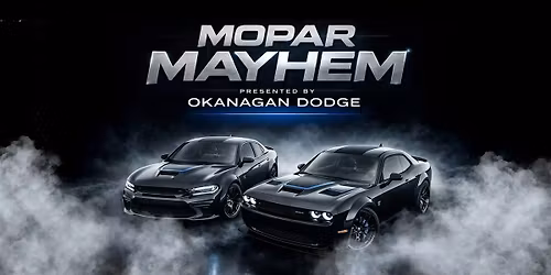 Mopar Mayhem Presented by Okanagan Dodge