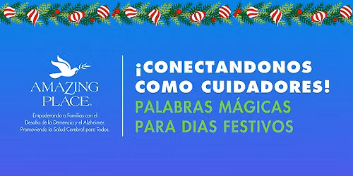 \u00a1Conectandonos como Cuidadores! - Palabras Magicas Para Dias Festivos 12\/4