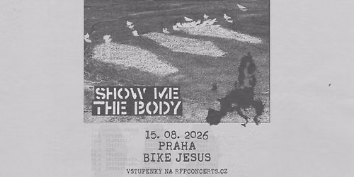 Show Me The Body (US) - PRAGUE