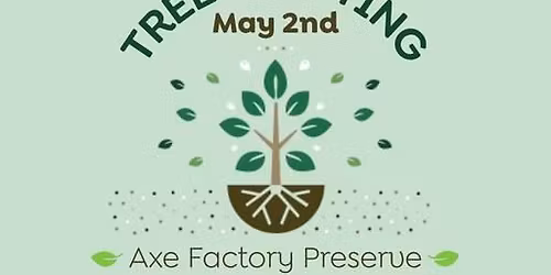 New Date! Tree Planting at Axe Factory Preserve