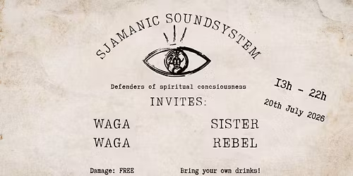 Sjamanic Soundsystem invites Waga Waga + Sister Rebel