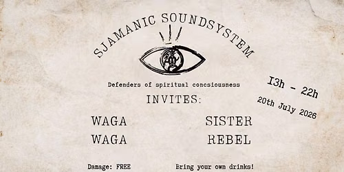 Sjamanic Soundsystem invites Waga Waga + Sister Rebel
