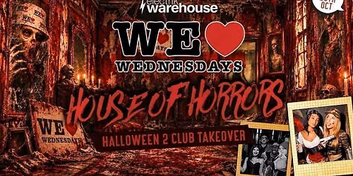 WE LOVE \ud83d\udc7b WEDNESDAYS presents... THE HOUSE OF HORRORS \ud83c\udfe2\ud83e\ude78\ud83e\udddf - HALLOWEEN 2 CLUB TAKEOVER -