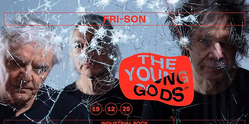 The Young Gods (CH) + Support : Bound By Endogamy (CH)