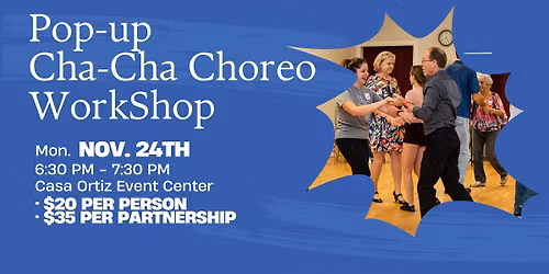 POP UP Cha-Cha Choreography Workshop @ Casa Ortiz Event Center \u2022 Monday November 24th \u2022 6:30 PM