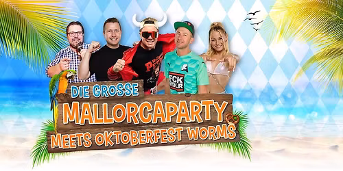 DIE GROSSE MALLORCAPARTY MEETS OKTOBERFEST WORMS