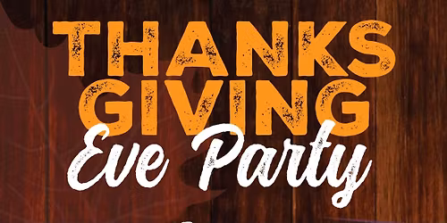Thanksgiving Eve - the BIGGEST bar night of the year!
