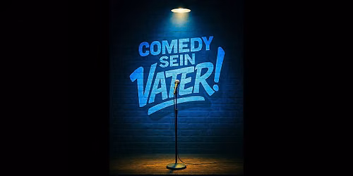 Comedy sein Vater \u2013 Absurd-witziges Stand-up Open Mic @TheComedyPub
