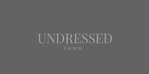 UNDRESSED: LAUNCH