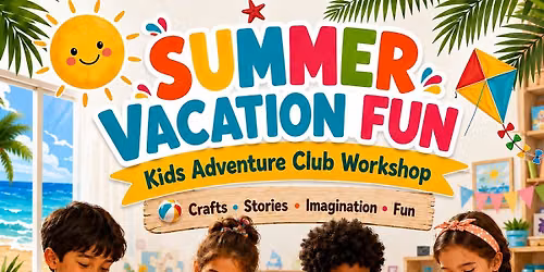 Kids Adventure Club - Summer Vacation Fun (June 20)