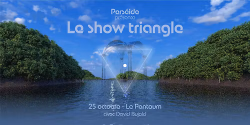 Pers\u00e9ide pr\u00e9sente - Le show triangle au Pantoum (+ David Bujold)