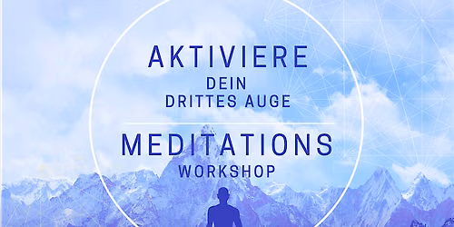 Aktiviere dein drittes Auge - Meditations Workshop