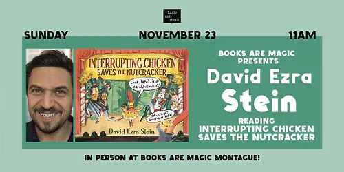 Storytime w\/ David Ezra Stein: Interrupting Chicken Saves the Nutcracker