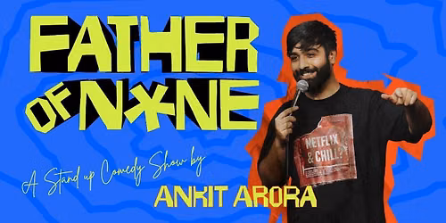 FATHER OF NONE: ANKIT ARORA LIVE