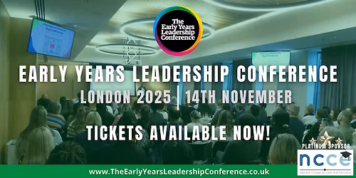 The Early Years Leadership Conference,  London 2025