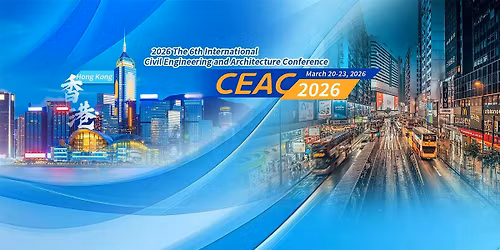 The 6th International Civil Engineering and Architecture Conference -CEAC