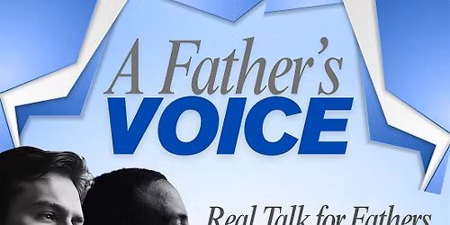 A Father\u2019s Voice \u2013 Celebrating Fatherhood & Community Leadership