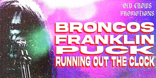 Old Crows Promotions: Broncos \/ Franklin \/ Puck \/ Running Out The Clock
