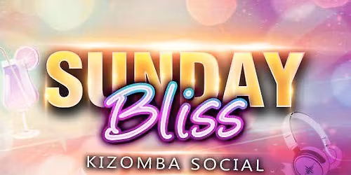 \u2728Sunday BLISS\u2728 Kizomba Social