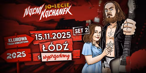 BILETY WYPRZEDANE - NOCNY KOCHANEK - 10LECIE | \u0141\u00d3D\u0179 | SCENOGRAFIA - DZIE\u0143 2 [SET KONCERTOWY #2] 