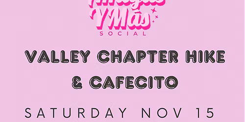 AYMS SoCal- SF Valley Hike & Cafecito