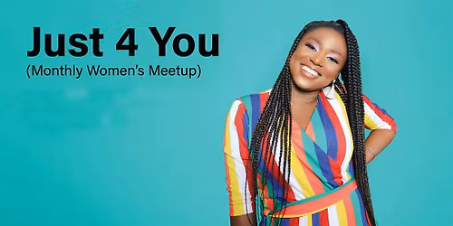Just 4 You -(Monthly Women\u2019s Meetup)