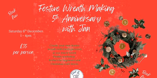 Festive Wreath Making with Jan \u2013 5th Anniversary!
