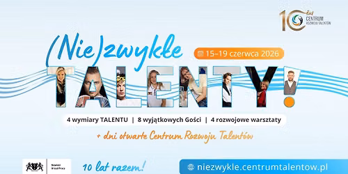 (Nie)zwyk\u0142e Talenty - tydzie\u0144 jubileuszowy Centrum Rozwoju Talent\u00f3w