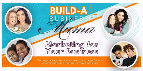 Build a Business with Mama - Marketing For Your Business